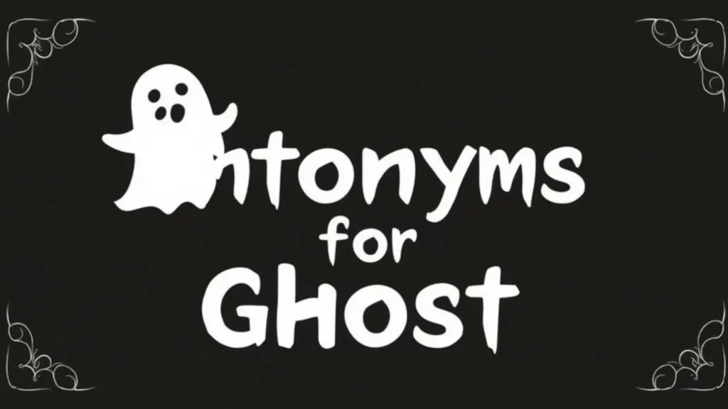 antonyms for ghost